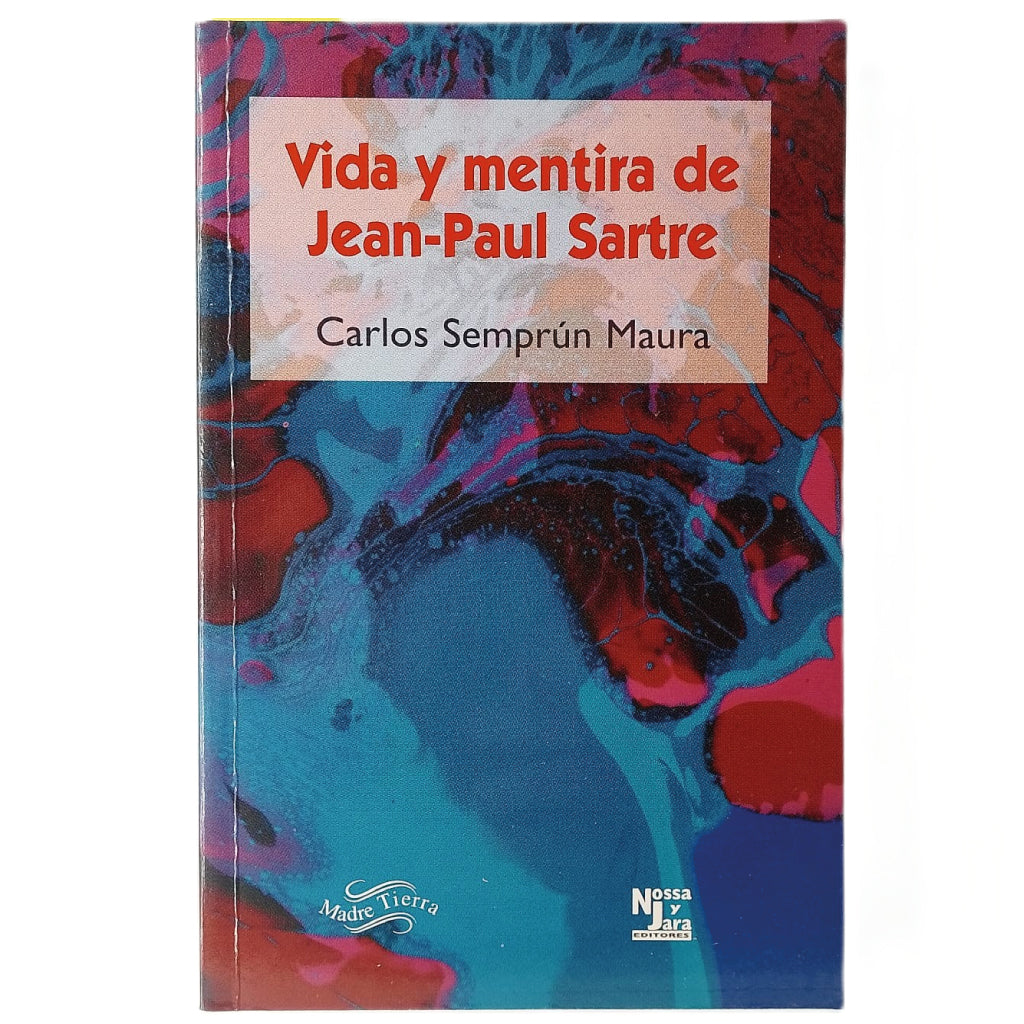 VIDA Y MENTIRA DE JEAN- PAUL SARTRE. Semprún Maura, Carlos