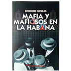 MAFIA Y MAFIOSOS EN LA HABANA. Cirules, Enrique