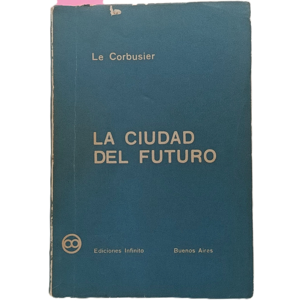 LA CIUDAD DEL FUTURO. Le Corbusier