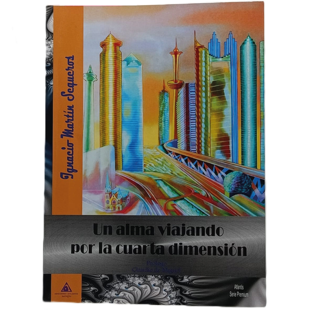 UN ALMA VIAJANDO POR LA CUARTA DIMENSIÓN. Martín Sequeros, Ignacio