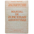 MANUAL DE ZONCERAS ARGENTINAS. Jauretche, Arturo