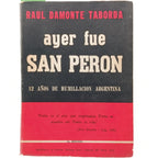 AYER FUE SAN PERÓN. 12 años de humillación argentina. Damonte Taborda, Raúl