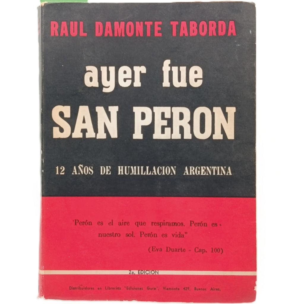 AYER FUE SAN PERÓN. 12 años de humillación argentina. Damonte Taborda, Raúl