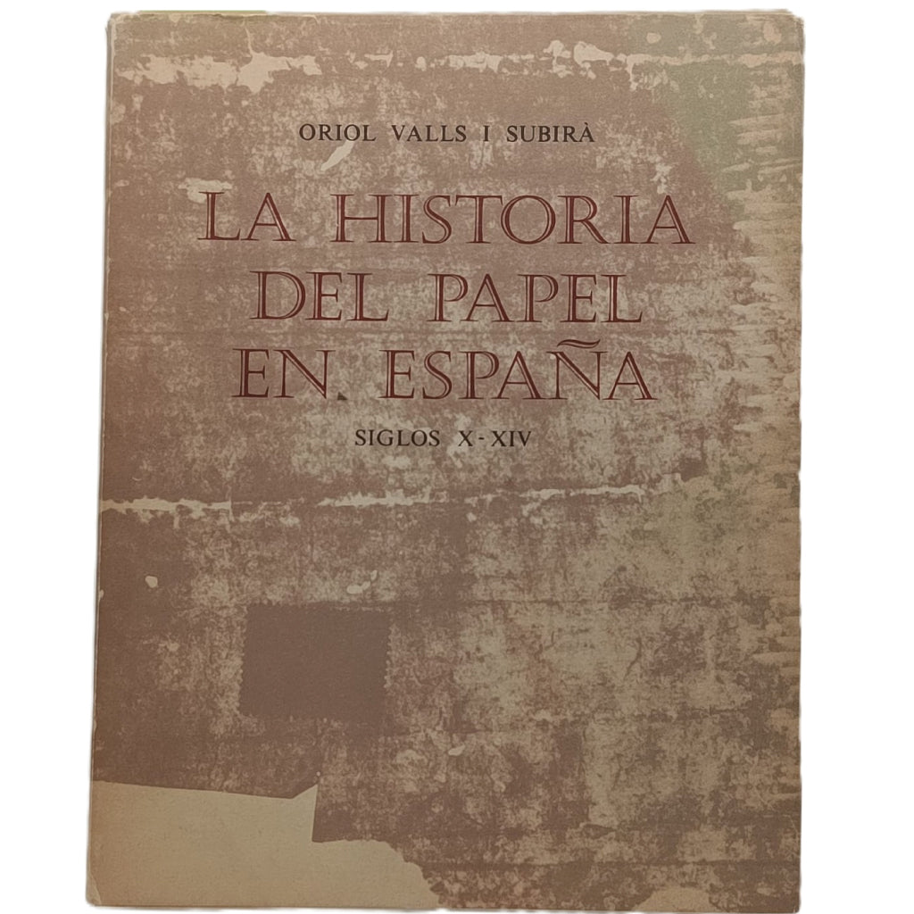 LA HISTORIA DEL PAPEL EN ESPAÑA I: SIGLOS X-XIV. Valls i Subirá, Oriol