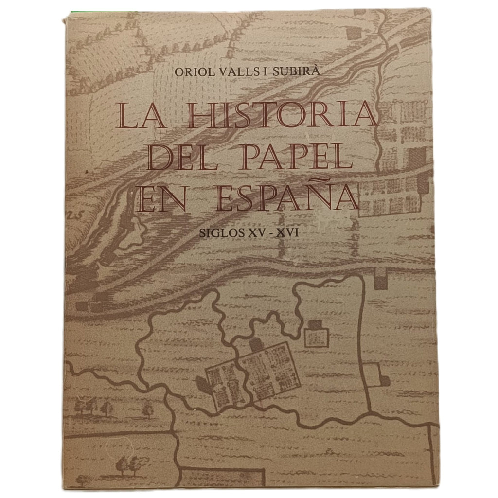LA HISTORIA DEL PAPEL II: SIGLOS XV-XVI. Valls i Subirá, Oriol