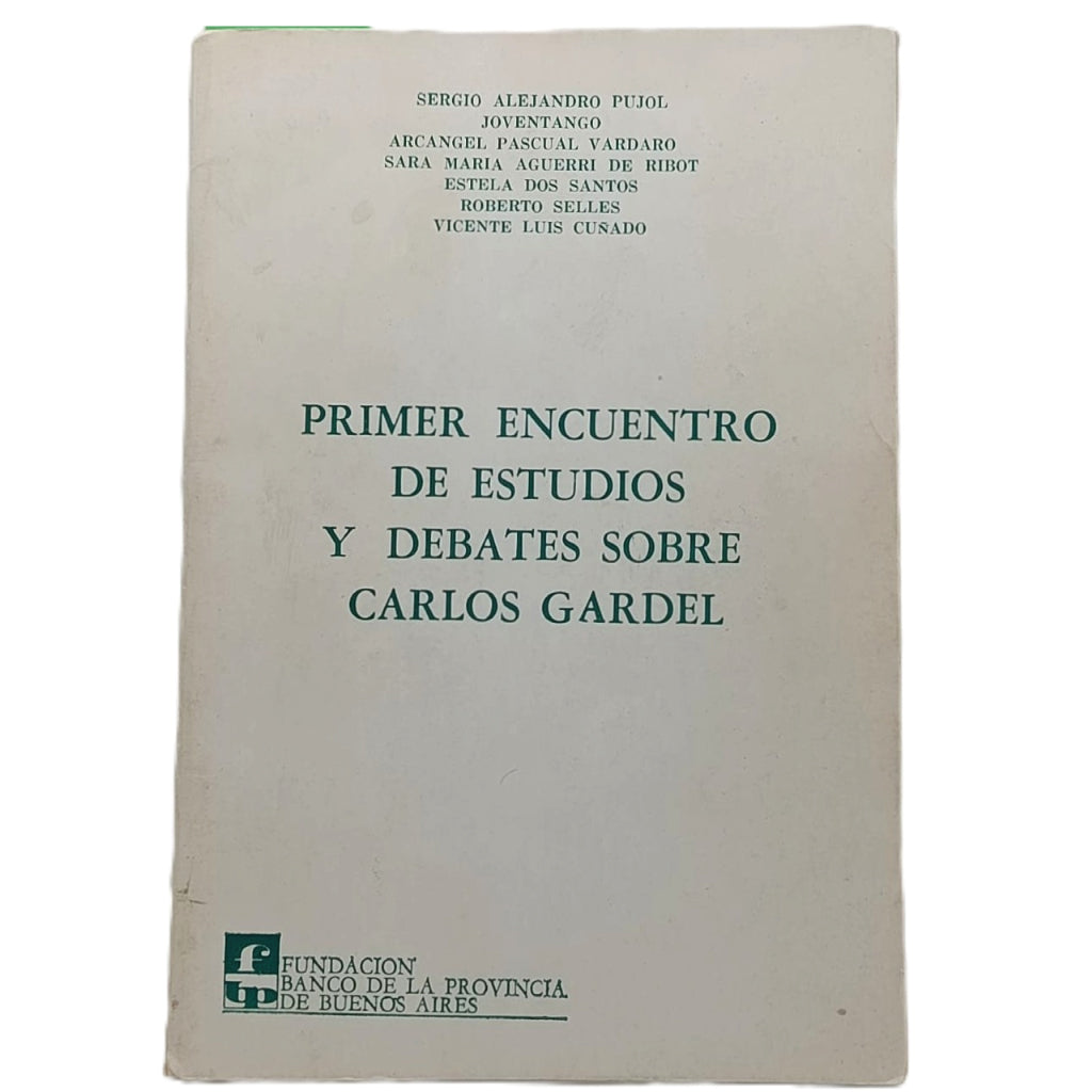 PRIMER ENCUENTRO DE ESTUDIOS Y DEBATES SOBRE CARLOS GARDEL. Varios autores