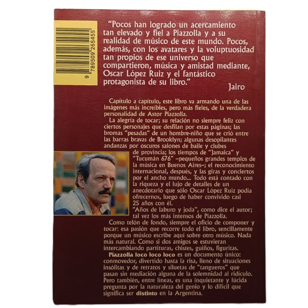 PIAZZOLLA LOCO LOCO LOCO. 25 años de laburo y jodas conviviendo con un genio. López Ruiz, Óscar
