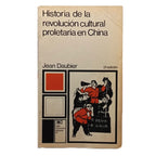 HISTORIA DE LA REVOLUCIÓN CULTURAL PROLETARIA EN CHINA. Daubier, Jean