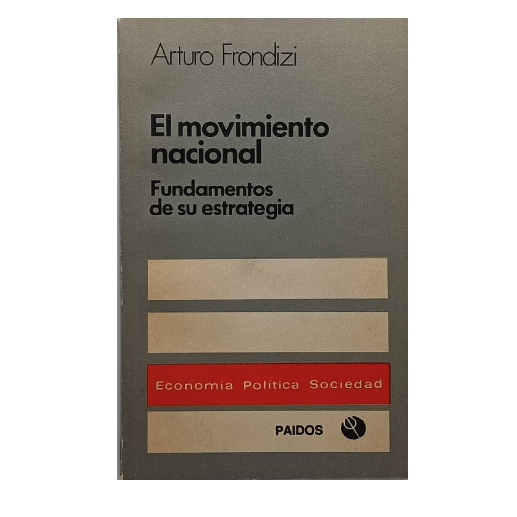 EL MOVIMIENTO NACIONAL. Fundamentos de su estrategia. Frondizi, Arturo