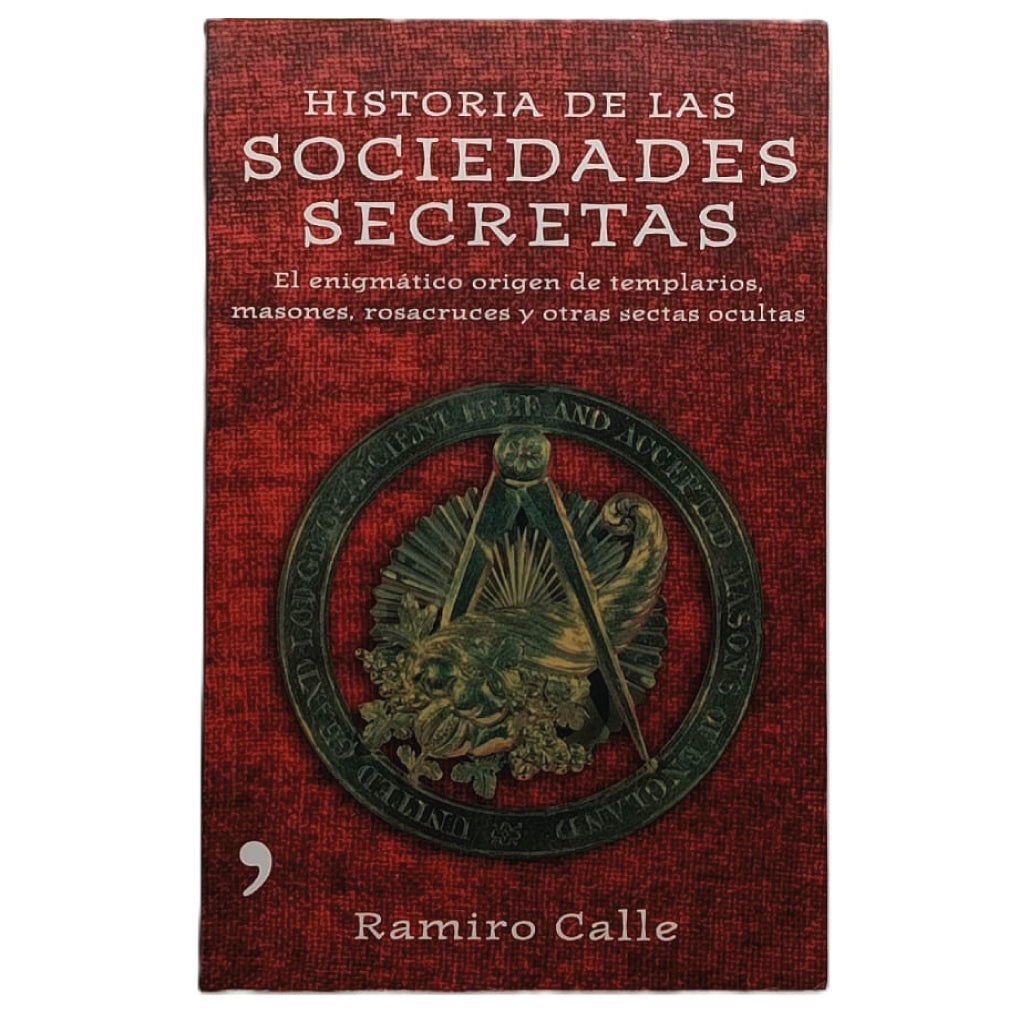 HISTORIA DE LAS SOCIEDADES SECRETAS. Calle, Ramiro