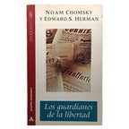 LOS GUARDIANES DE LA LIBERTAD. Chomsky, Noam/ Herman, Edward S.