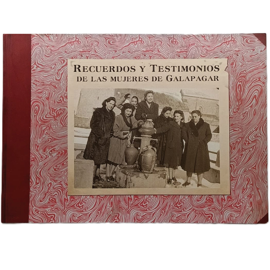 RECUERDOS Y TESTIMONIOS DE LAS MUJERES DE GALAPAGAR. Crespo Elvira, Nieves (Coodinación)