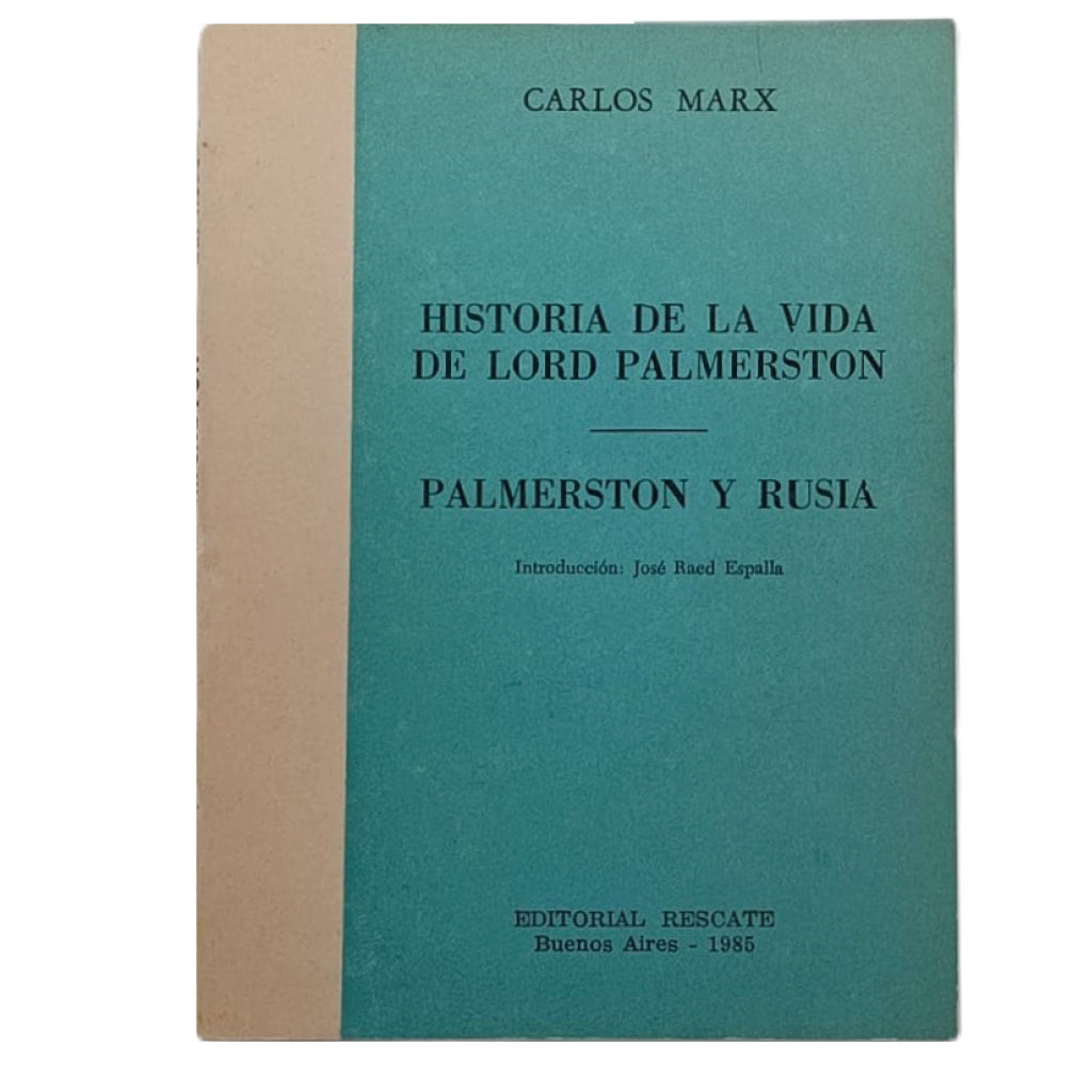 HISTORIA DE LA VIDA DE LORD PALMERSTON/ PALMERSTON Y RUSIA. Marx, Carlos