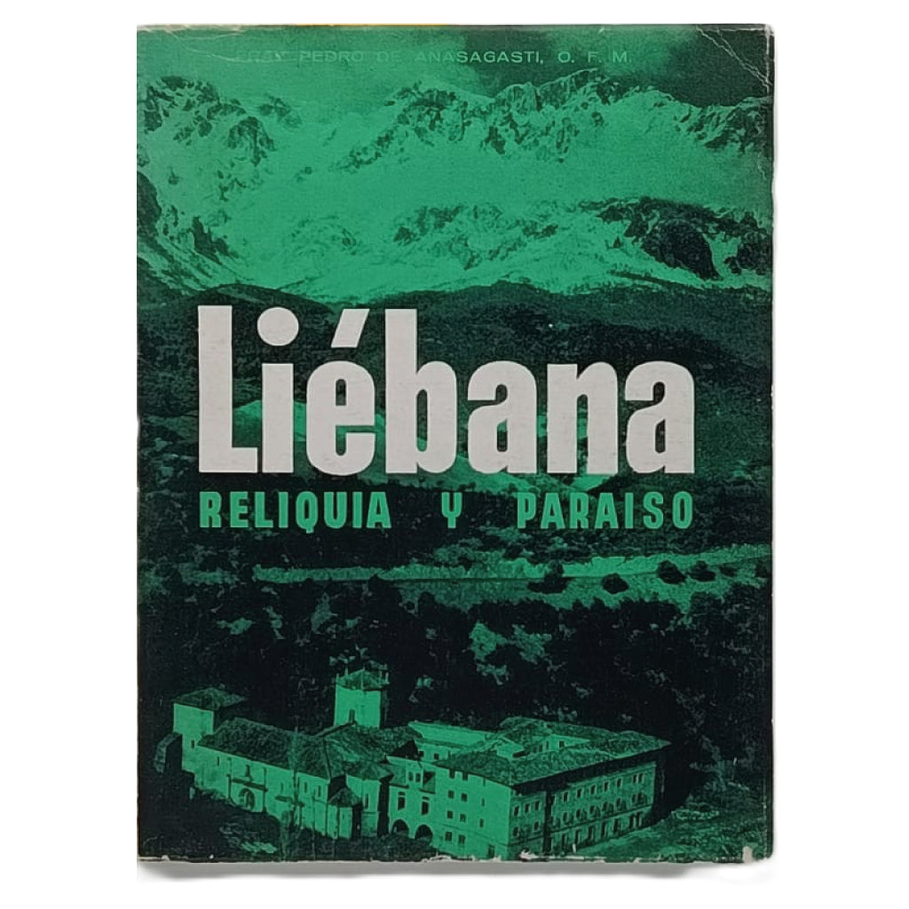 LIÉBANA. Reliquia y paraíso. Anasagasti, Fray Pedro