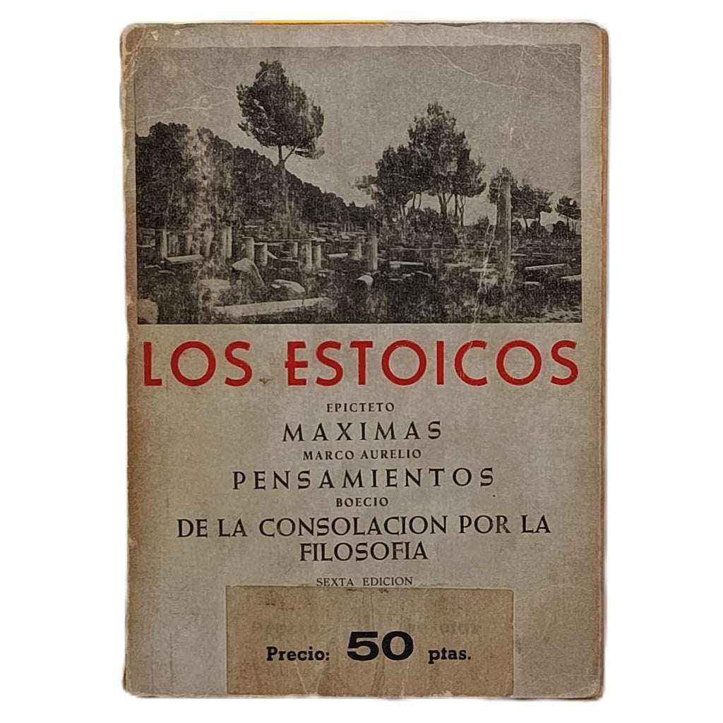 LOS ESTOICOS. MÁXIMAS/ PENSAMIENTOS/ DE LA CONSOLACIÓN POR LA FILOSOFÍA. Epicteto/ Marco Aurelio/ Boecio