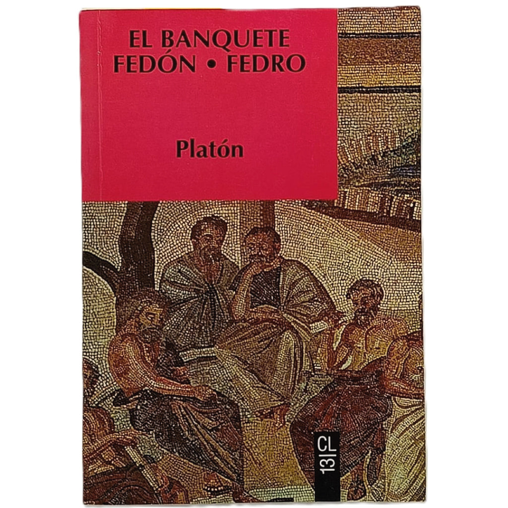 EL BANQUETE. FEDÓN. FEDRO. Platón