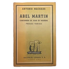 ABEL MARTÍN. CANCIONERO DE JUAN DE MAIRENA. PROSAS VARIAS. Machado, Antonio