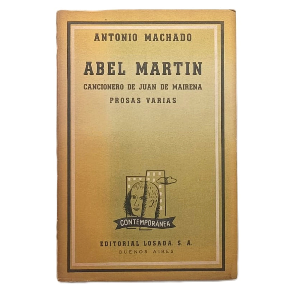 ABEL MARTÍN. CANCIONERO DE JUAN DE MAIRENA. PROSAS VARIAS. Machado, Antonio