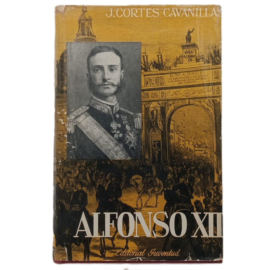 ALFONSO XII. El rey romántico. Cortés Cavanillas, J.
