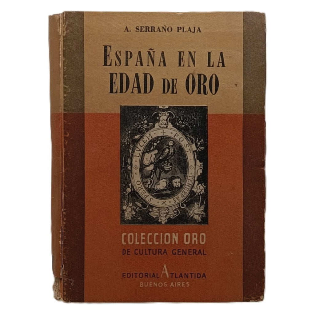 ESPAÑA EN LA EDAD DE ORO. Arturo Serrano Plaja