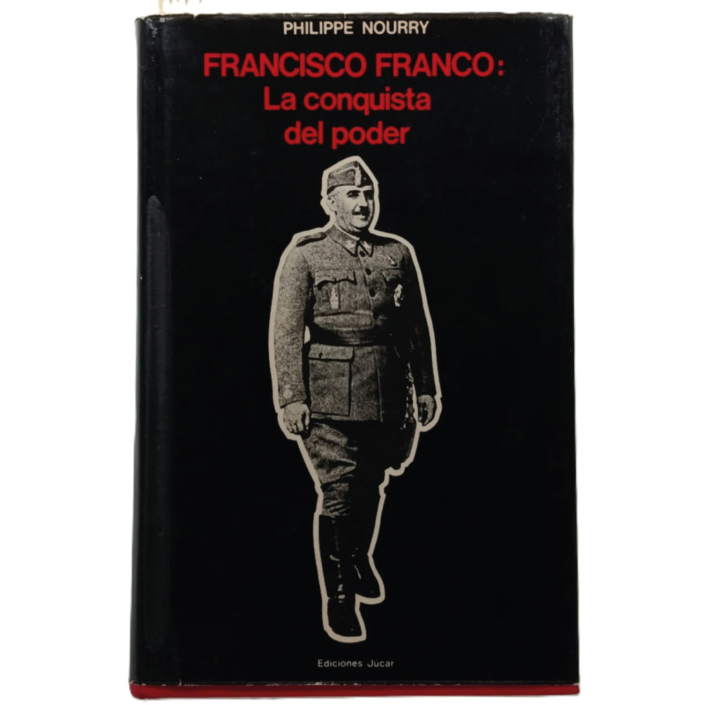 FRANCISCO FRANCO: LA CONQUISTA DEL PODER. Nourry, Philippe