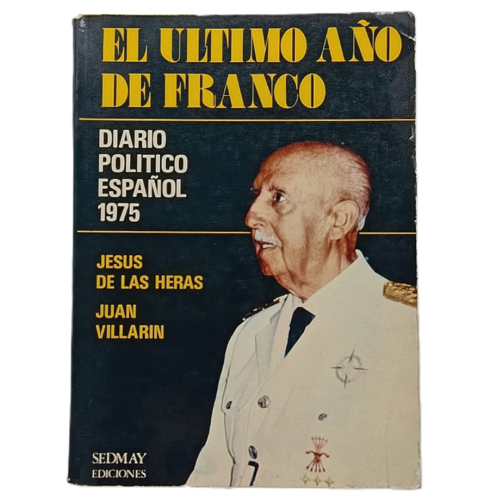 EL ÚLTIMO AÑO DE FRANCO. Diario político español 1975. Heras, Jesús de las/ Villarín, Juan