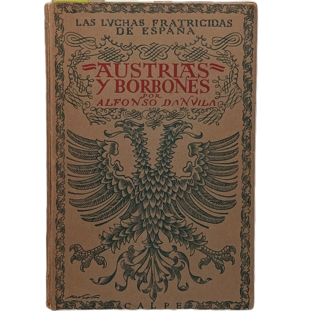 LAS LUCHAS FRATICIDAS DE ESPAÑA. AUSTRIAS Y BORBONES. Danvila, Alfonso