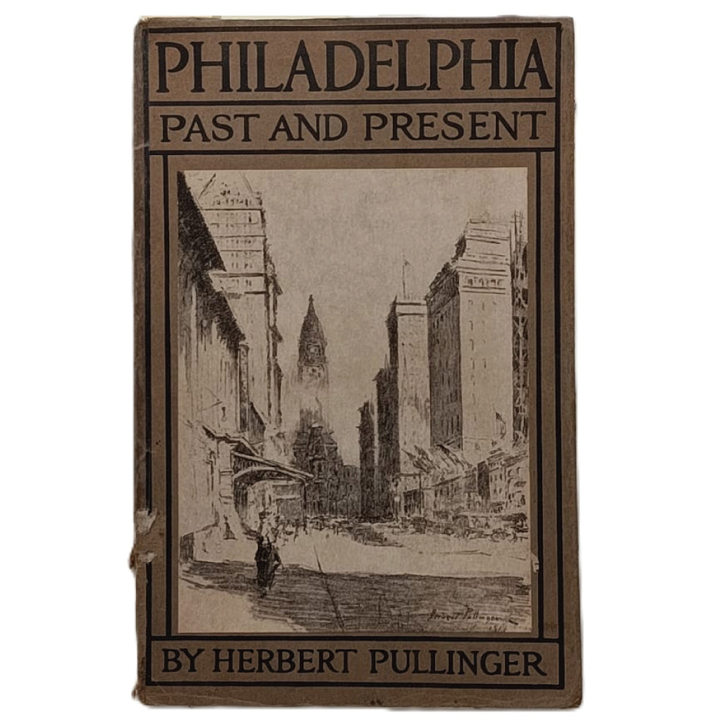 PHILADELPHIA. Past and present. Pullinger, Herbert
