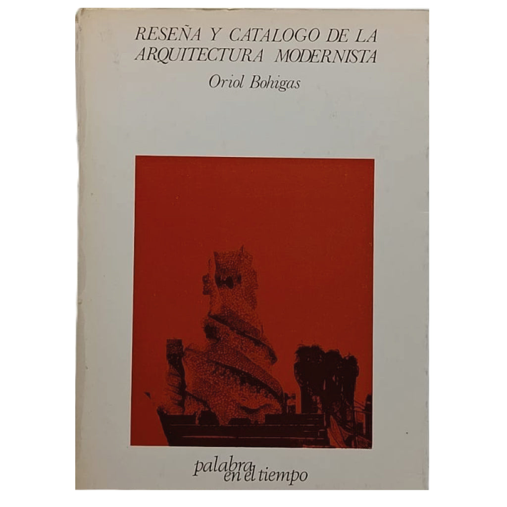 RESEÑA Y CATÁLOGO DE LA ARQUITECTURA MODERNISTA. Bohigas, Oriol
