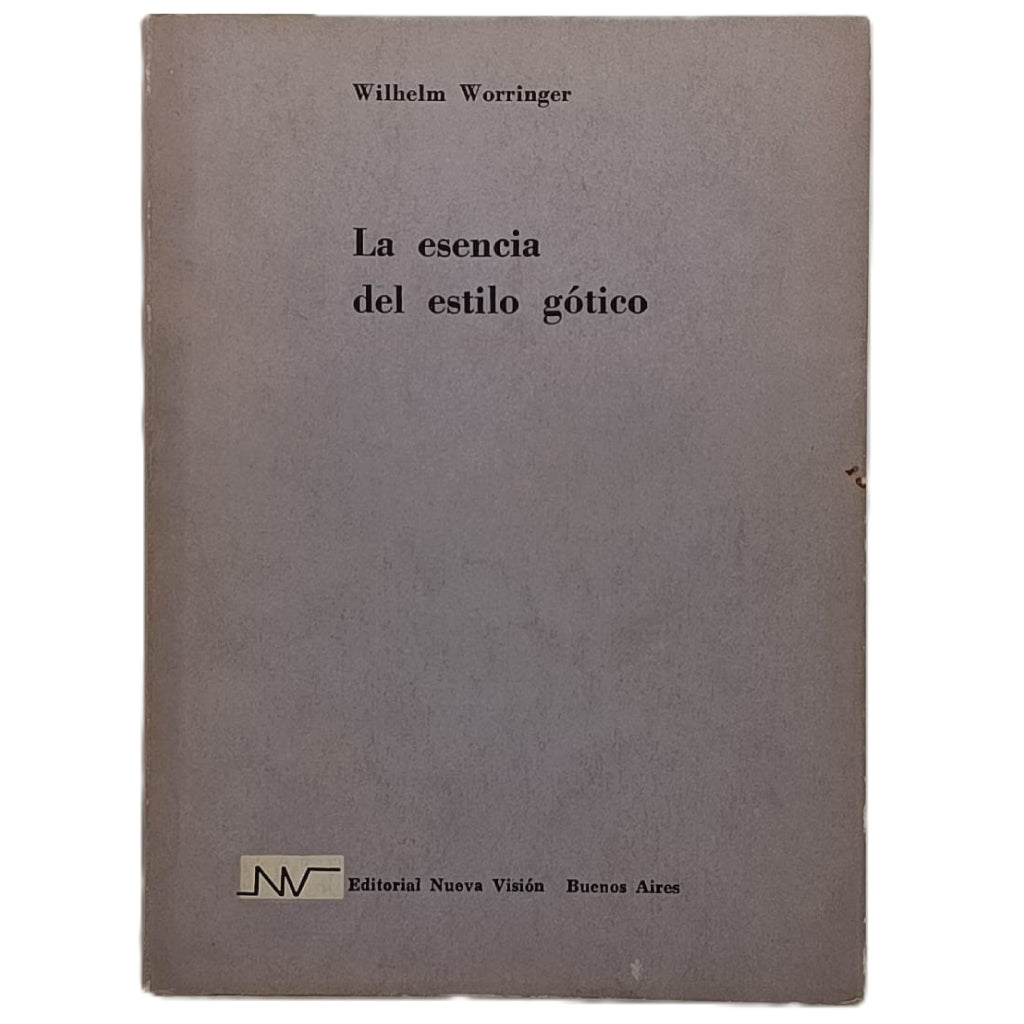 LA ESENCIA DEL ESTILO GÓTICO. Worringer, Wilhelm