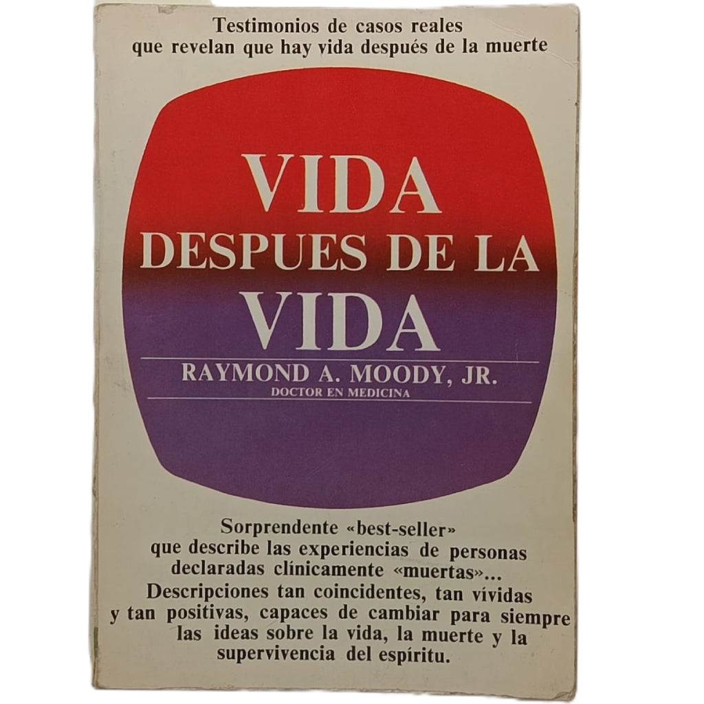 VIDA DESPUÉS DE LA VIDA. Raymond A. Moody, Jr