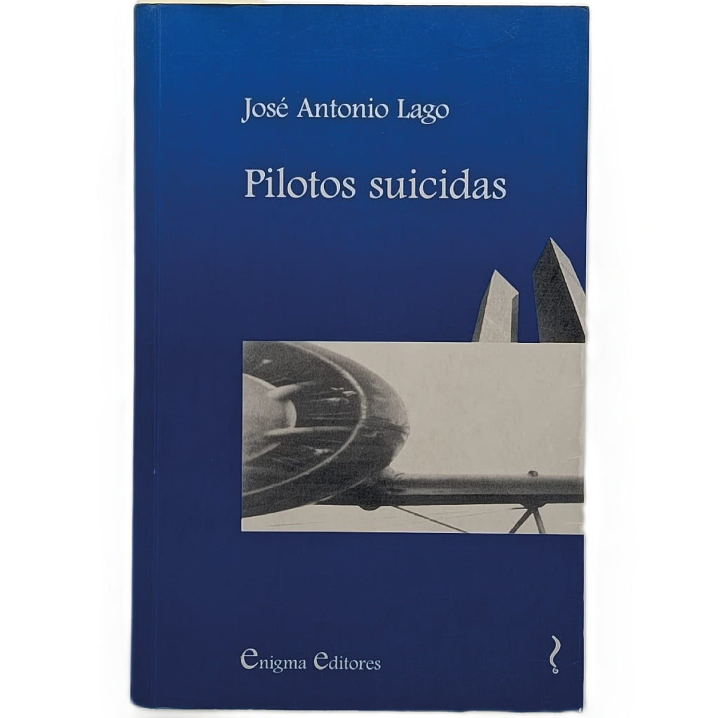 PILOTOS SUICIDAS. Lago, José Antonio