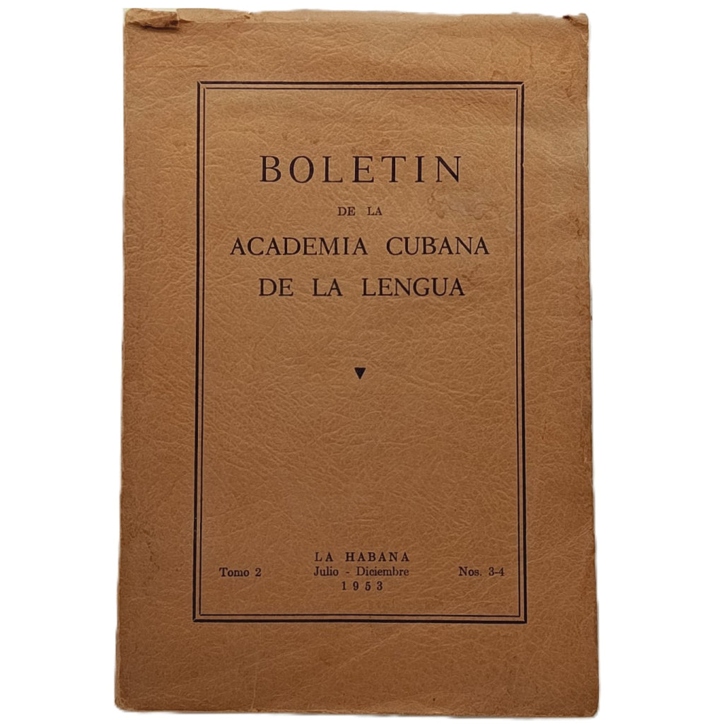 BOLETÍN DE LA ACADEMIA CUBANA DE LA LENGUA. Tomo 2 Julio- Diciembre 1953. Nos. 3.4