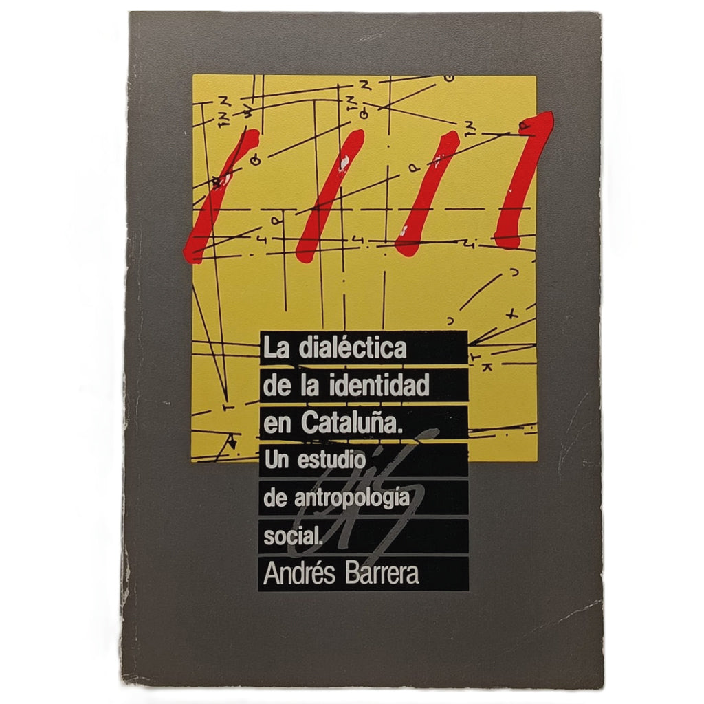 LA DIALÉCTICA DE LA IDENTIDAD EN CATALUÑA. Un estudio de antropología social. Barrera González, Andrés