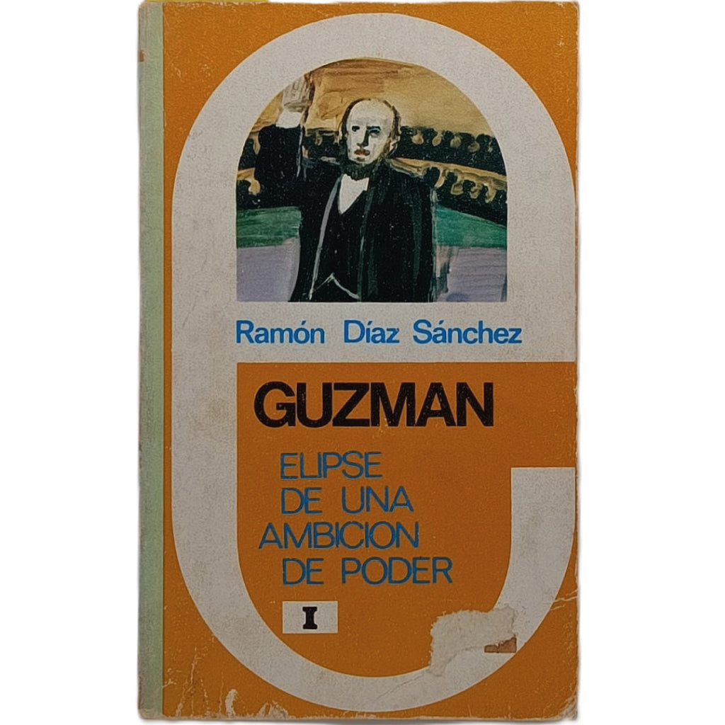 GUZMÁN. Elipse de una ambición de poder. Volumen I. Díaz Sánchez, Ramón