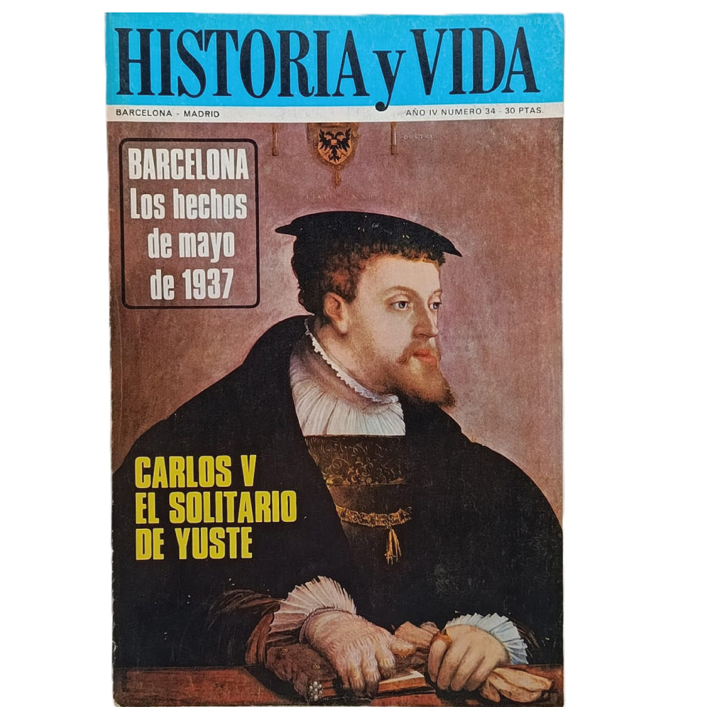 HISTORIA Y VIDA Nº 34: Barcelona los hechos de mayo de 1937/ Carlos V el solitario de Yuste