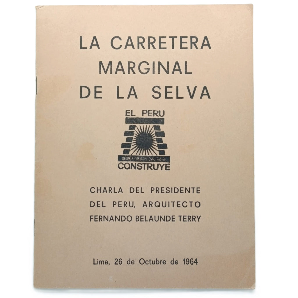 LA CARRETERA MARGINAL DE LA SELVA. Charla del presidente del Perú, Arquitecto Fernando Belaunde Terry