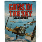 GUNS IN THE SKY: THE AIR GUNNERS OF WWII - CHAZ BOWYER