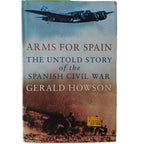 ARMS FOR SPAIN. THE UNTOLD STORY OF THE SPANISH CIVIL WAR - GERALD HOWSON
