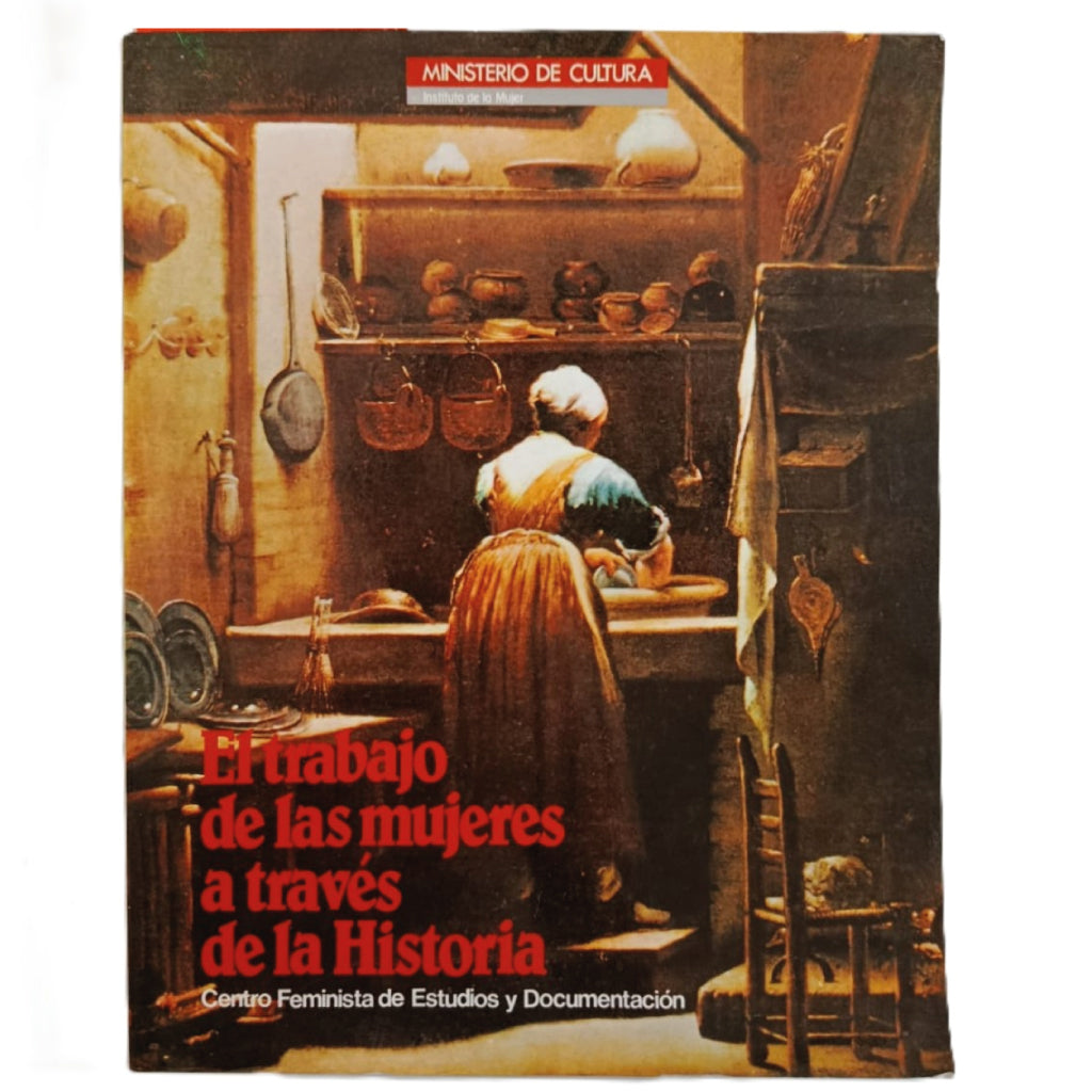 EL TRABAJO DE LAS MUJERES A TRAVÉS DE LA HISTORIA - CENTRO FEMINISTA (CFED) 1985