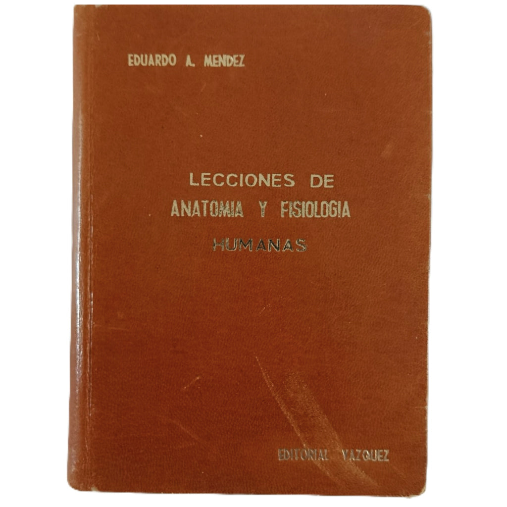 EDUARDO A. MENÉNDEZ: LECCIONES DE ANATOMÍA Y FISIOLOGÍA HUMANAS (1943)