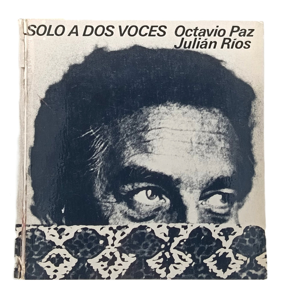 SOLO A DOS VOCES. Paz, Octavio/ Ríos, Julián