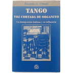 TANGO. VOZ CORTADA DE ORGANITO. La inmigración italiana y su influencia. Ostuni, Ricardo A. (Dedicado)