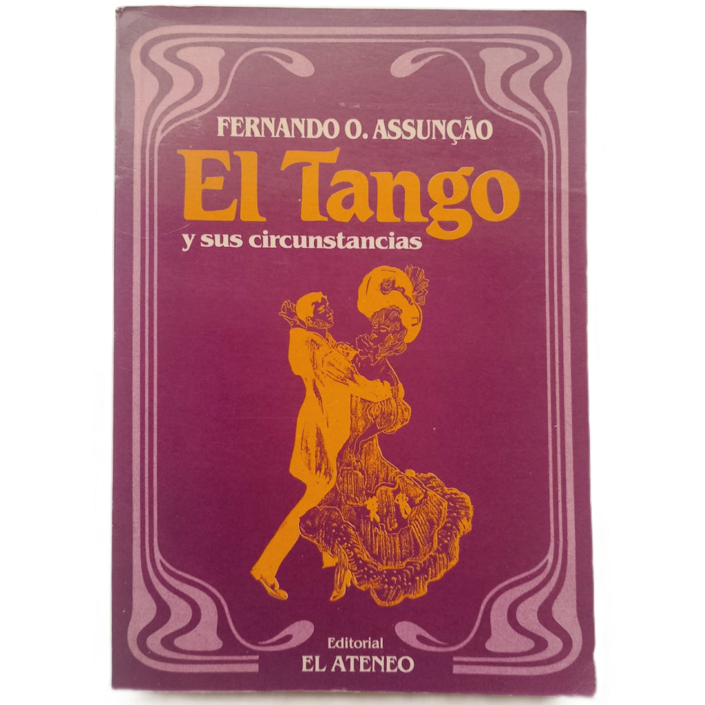 EL TANGO Y SUS CIRCUNSTANCIAS (1880-1920). Assunçao, Fernando O.