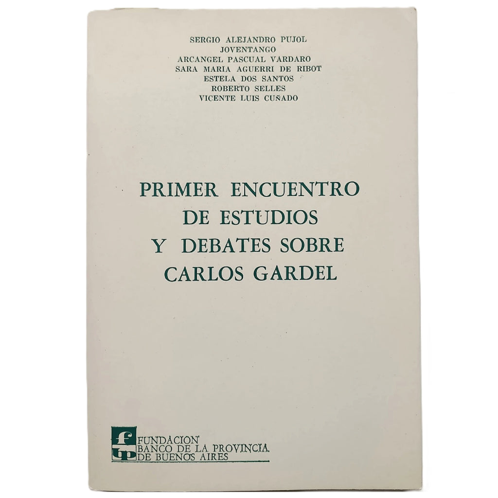 PRIMER ENCUENTRO DE ESTUDIOS Y DEBATES SOBRE CARLOS GARDEL. Varios autores