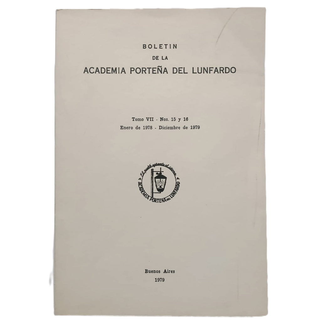 BOLETÍN DE LA ACADEMIA PORTEÑA DEL LUNFARDO. Tomo VII- Nos. 15 y 16. Enero de 1978-Diciembre de 1979