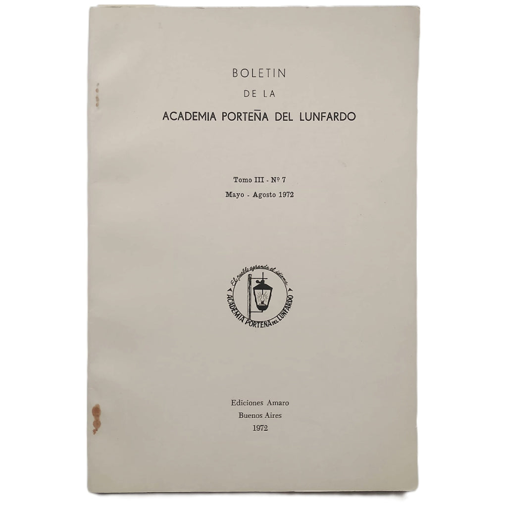 BOLETÍN DE LA ACADEMIA PORTEÑA DEL LUNFARDO. Tomo III- Nº 7. Mayo- Agosto 1972