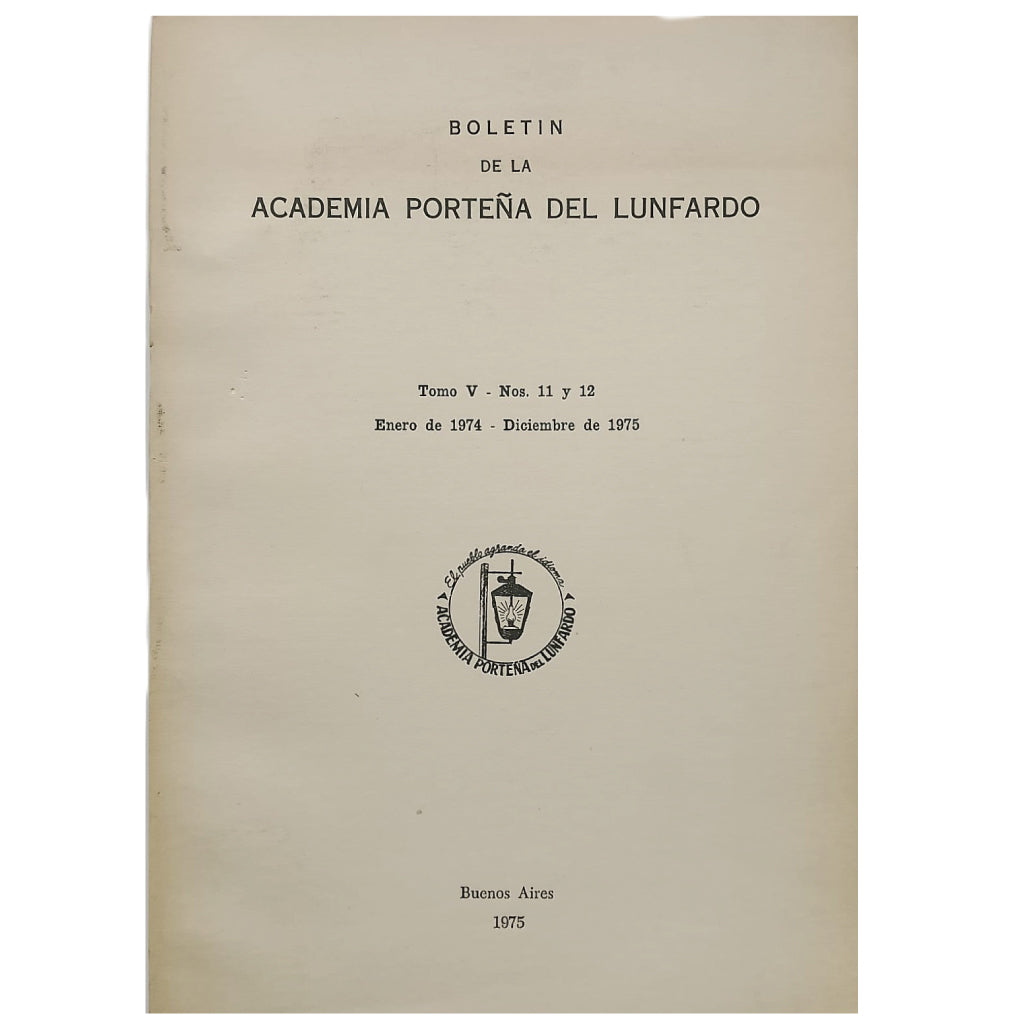 BOLETÍN DE LA ACADEMIA PORTEÑA DEL LUNFARDO. Tomo V- Nos. 11 y 12. Enero de 1974- Diciembre de 1975