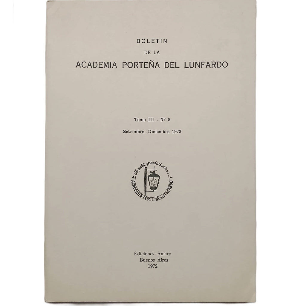 BOLETÍN DE LA ACADEMIA PORTEÑA DEL LUNFARDO. Tomo III- Nº 8. Septiembre- Diciembre 1972