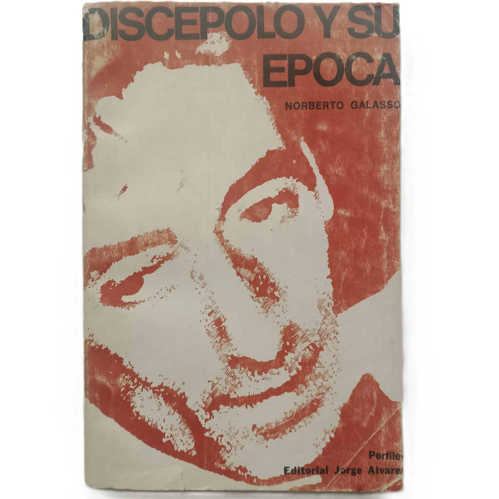 DISCÉPOLO Y SU ÉPOCA. Galasso, Norberto